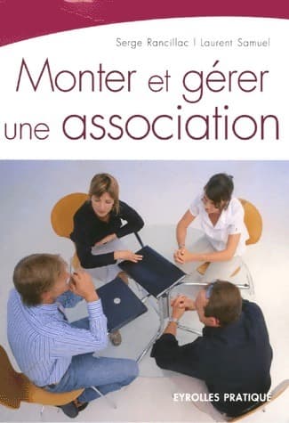 Monter et gérer une association - Serge Rancillac