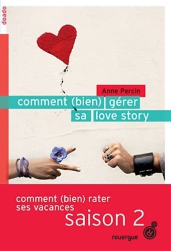 Comment (bien) gérer sa love story - Anne Percin