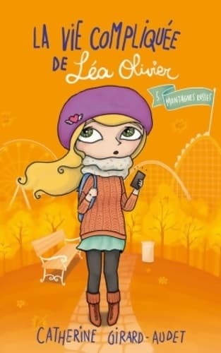 La vie compliquée de léa olivier t05 : Montagnes russes - Catherine Girard-Audet